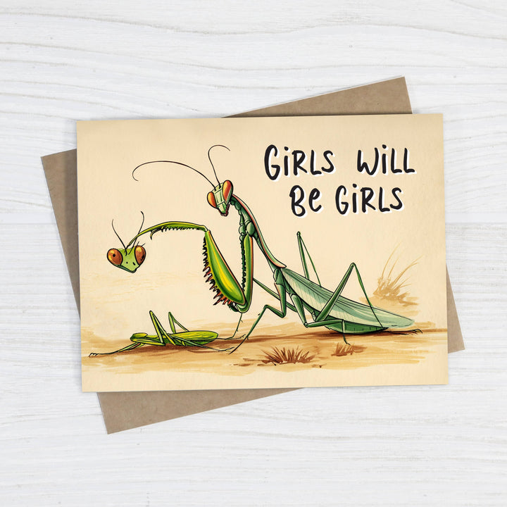 Girls Will Be Girls - Funny Feminist Praying Mantis Card