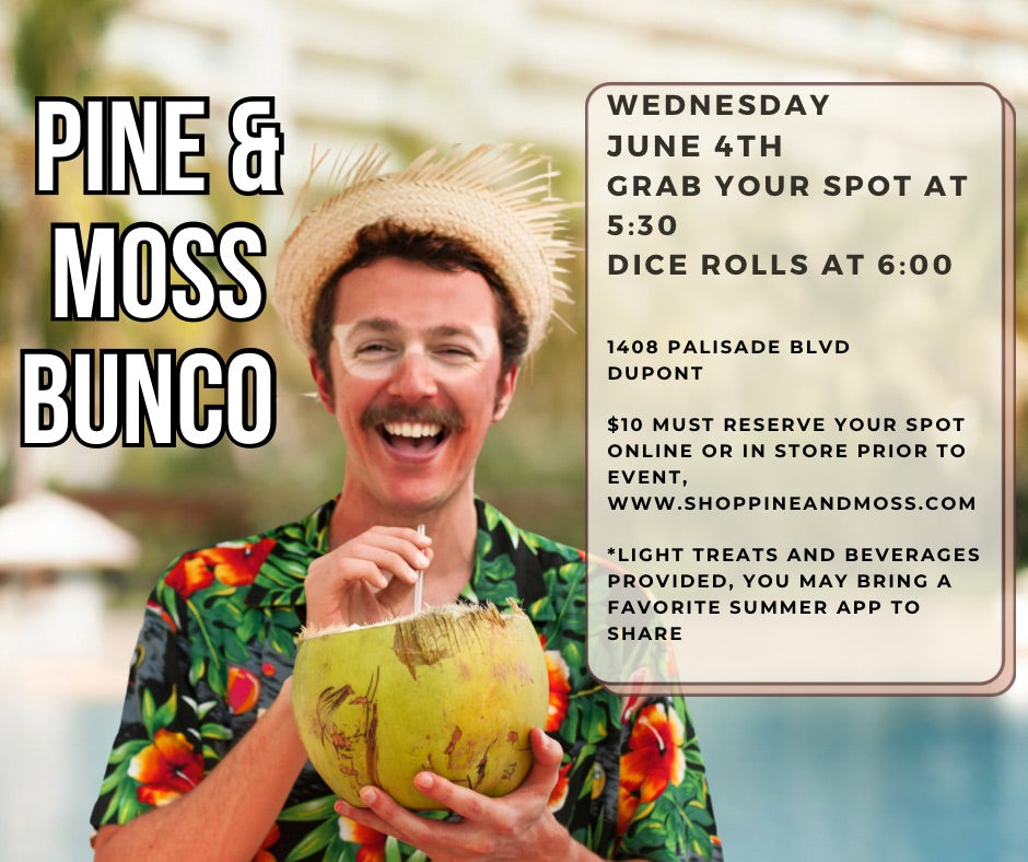 Pine &amp; Moss Bunco- June 4th - Pine &amp; Moss