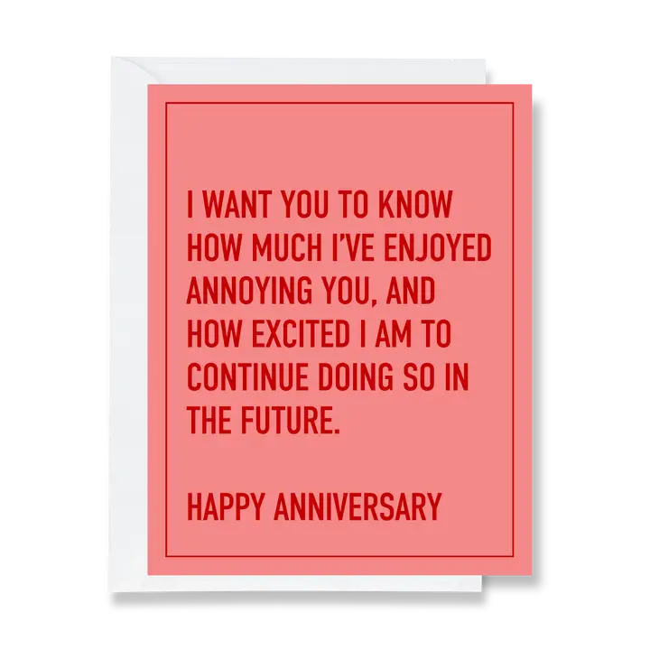 Enjoyed Annoying You Greeting Card- Anniversary