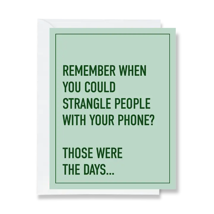 Strangle People with Our Phones Greeting Card- Blank