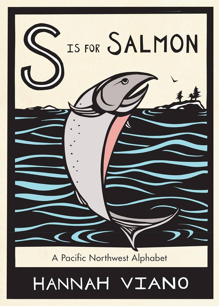 S Is for Salmon: A Pacific Northwest Alphabet Book