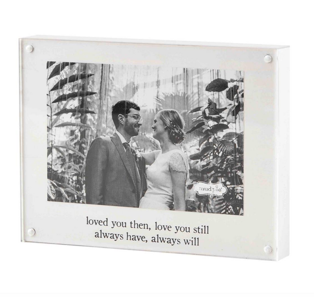 Loved You Then Acrylic Frame