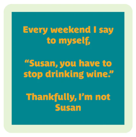 Drinks on me coaster: Susan