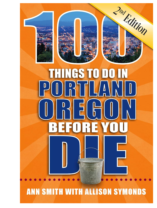 100 Things to Do in Portland, OR Before You Die- 2nd Edition