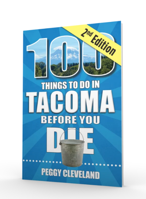 100 Thing To Do In Tacoma Before You Die- Second Edition