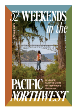 52 Weekends in the Pacific Northwest