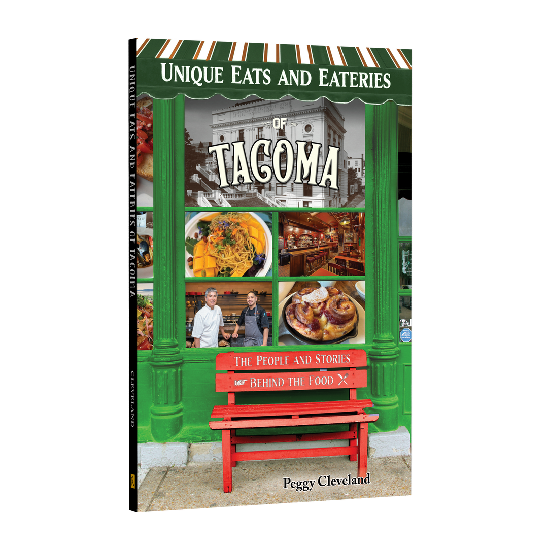 Unique Eats and Eateries of Tacoma: The People and Stories Behind the Food