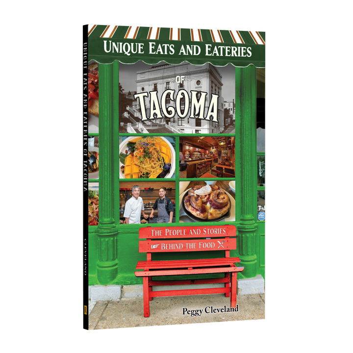Unique Eats and Eateries of Tacoma: The People and Stories Behind the Food
