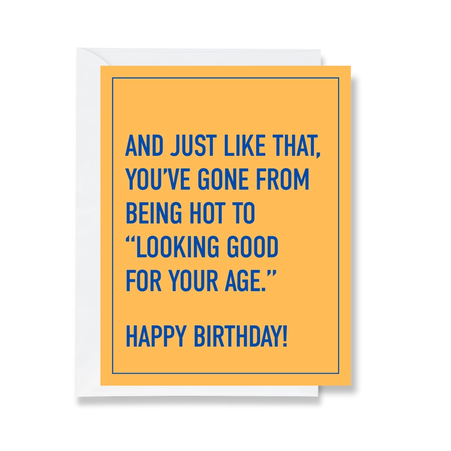 Looking Good For Your Age Greeting Card- Birthday