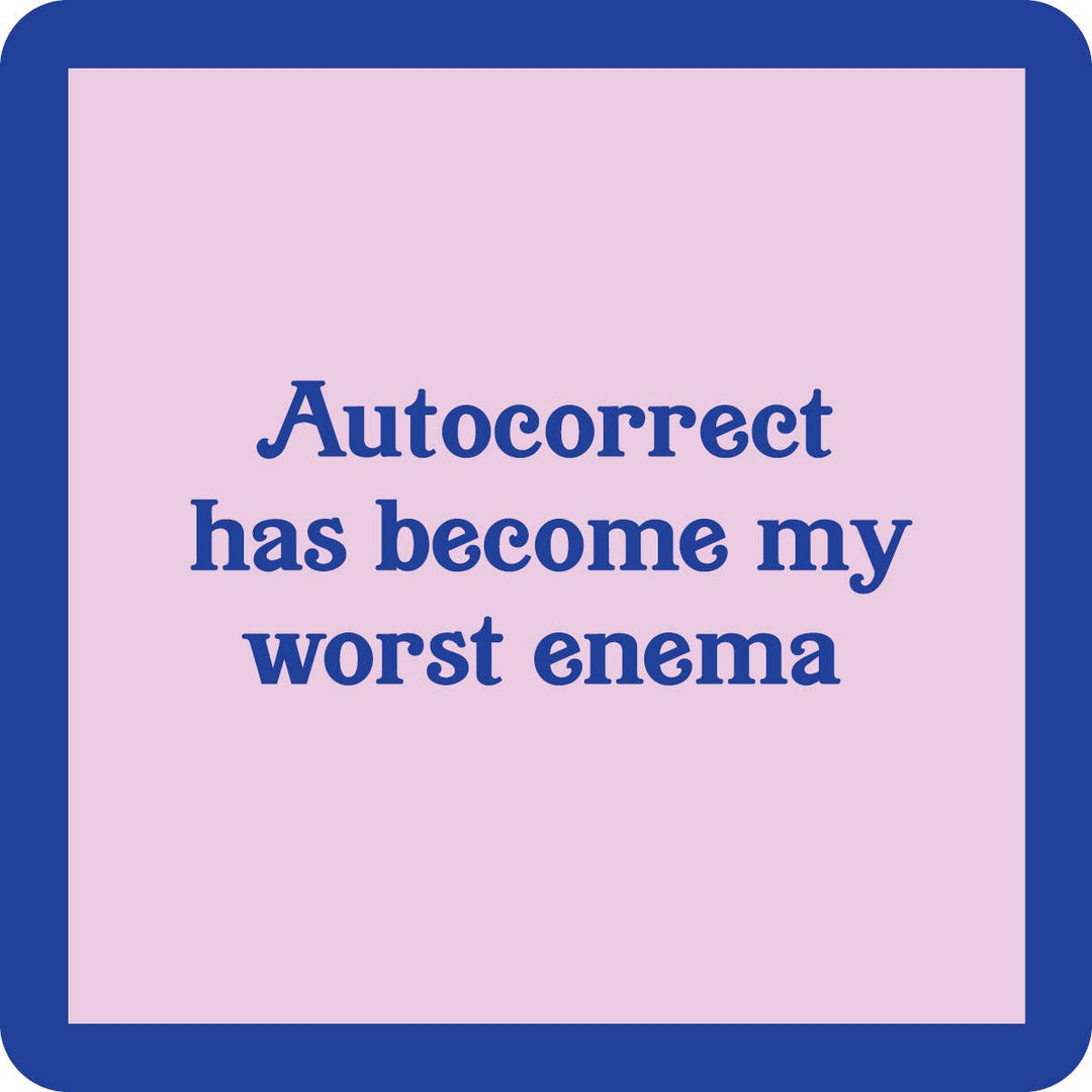 Drinks On Me Coaster- Autocorrect is my worst enema