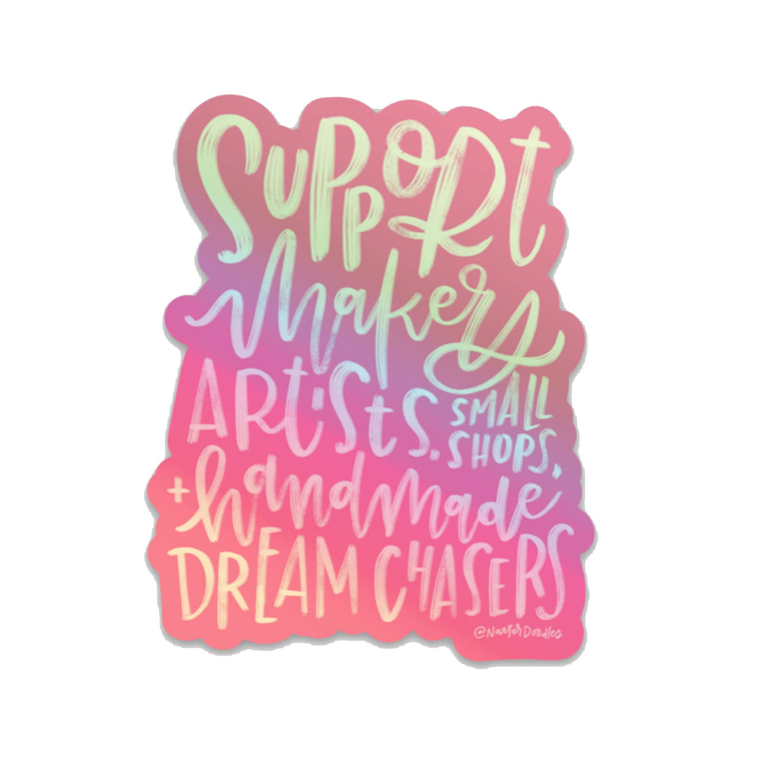 Support Makers, Artists & Dreamers Sticker - Pink Hologram