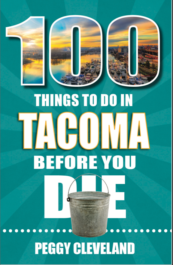 100 Things to Do in Tacoma Before You Die- author, Peggy Cleveland - Pine & Moss